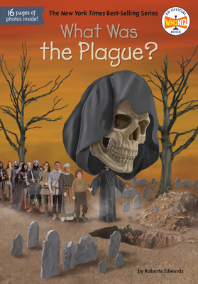 What Was the Plague? - Edwards, Roberta, and Who Hq