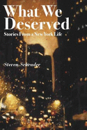 What We Deserved: Stories from a New York Life