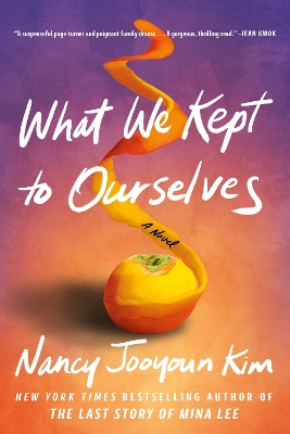 What We Kept to Ourselves: A Novel - Kim, Nancy Jooyoun