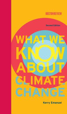 What We Know about Climate Change - Emanuel, Kerry