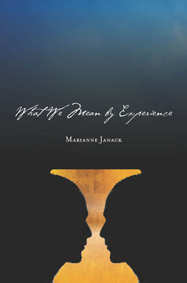 What We Mean by Experience - Janack, Marianne