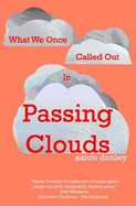 What We Once Called Out in Passing Clouds