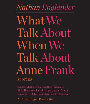 What We Talk about When We Talk about Anne Frank: Stories - Englander, Nathan