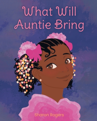 What Will Auntie Bring - Rogers, Sharon