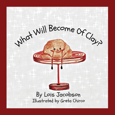 What Will Become Of Clay? - Lois, Jacobson