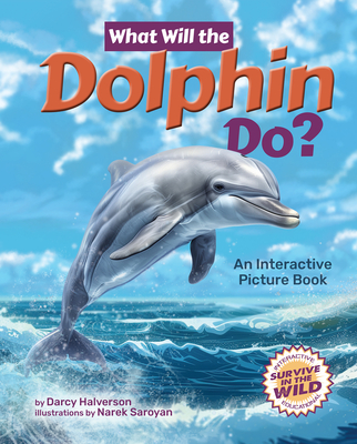 What Will the Dolphin Do?: An Interactive Picture Book - Halverson, Darcy