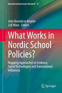 What Works in Nordic School Policies?: Mapping Approaches to Evidence, Social Technologies and Transnational Influences