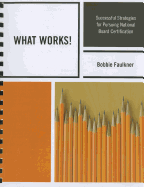 What Works!: Successful Strategies in Pursuing National Board Certification
