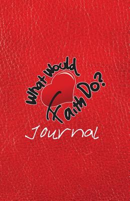 What Would Faith Do? Journal: Red - Young, Faith