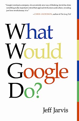 What Would Google Do? - Jarvis, Jeff