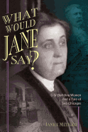 What Would Jane Say?: City-Building Women and a Tale of Two Chicagos