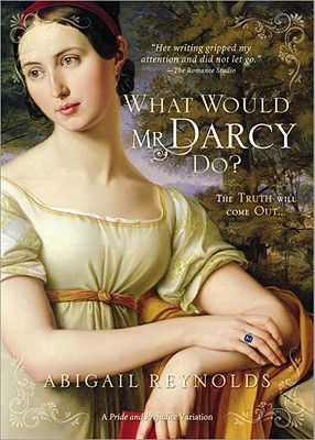 What Would Mr. Darcy Do? - Reynolds, Abigail