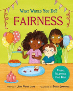 What would you do?: Fairness: Moral dilemmas for kids