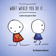 What Would You Do If...