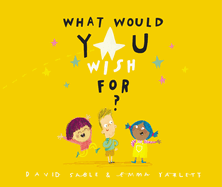 What Would You Wish For?