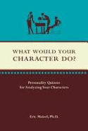 What Would Your Character Do?: Personality Quizzes for Analyzing Your Characters