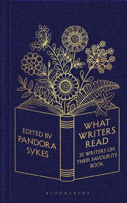 What Writers Read: 35 Writers on their Favourite Book - Sykes, Pandora