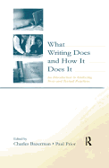 What Writing Does and How It Does It: An Introduction to Analyzing Texts and Textual Practices