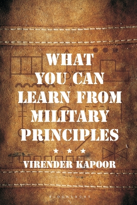 What You Can Learn From Military Principles - Kapoor, Virender