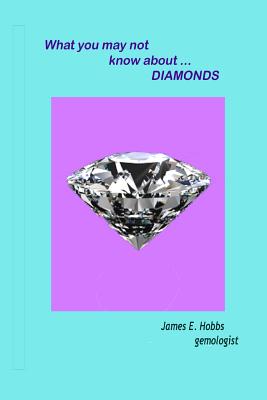 What you may not know about diamonds - Hobbs, James E