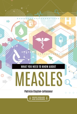 What You Need to Know about Measles - Clayton-Levasseur, Patricia