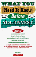 What You Need to Know Before You Invest: An Introduction to the Stock Market and Other Investments