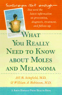 What You Really Need to Know about Moles and Melanoma