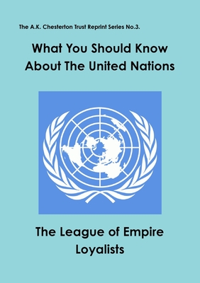 What You Should Know About the United Nations - League of Empire Loyalists, Colin, and Todd (Editor)