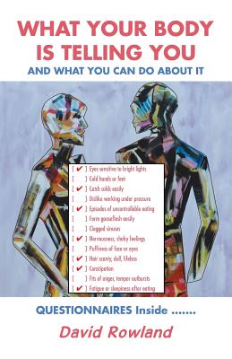 What Your Body Is Telling You: And What You Can Do About It - Rowland, David, Dr.