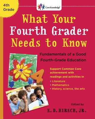 What Your Fourth Grader Needs to Know: Fundamentals of a Good Fourth-Grade Education - Hirsch, E D