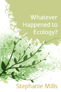 Whatever Happened to Ecology?