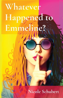 Whatever Happened to Emmeline? - Schubert, Nicole