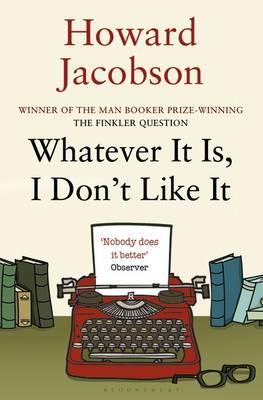 Whatever It Is, I Don't Like It - Jacobson, Howard