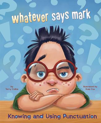 Whatever Says Mark: Knowing and Using Punctuation - Collins, Terry, and Flaherty, Terry (Consultant editor)