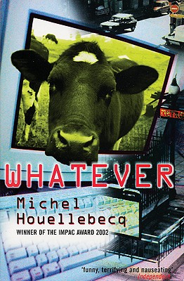 Whatever - Houellebecq, Michel, and Hammond, Paul (Translated by)