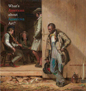 What's American about American Art? - Adams, Henry
