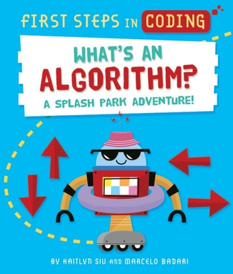 What's an Algorithm?: A Splash Park Adventure! - Siu, Kaitlyn