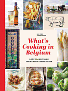 What's Cooking in Belgium: Recipes and Stories from a Food-Loving Nation