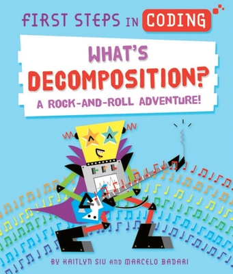 What's Decomposition?: A Rock-And-Roll Adventure! - Siu, Kaitlyn