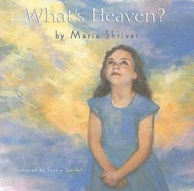 What's Heaven? - Shriver, Maria