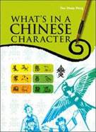 What's In A Chinese Character - Peng, Tan Huay