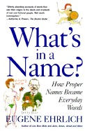 What's in a Name?: How Proper Names Became Everyday Words - Ehrlich, Eugene