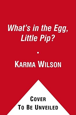 What's in the Egg, Little Pip? - Wilson, Karma
