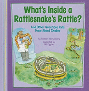 What's Inside a Rattlesnake's Rattle?: And Other Questions Kids Have about Snakes