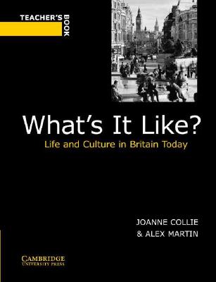 What's It Like? Teacher's book: Life and Culture in Britain Today - Collie, Joanne, and Martin, Alex