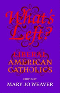 What's Left?: Liberal American Catholics
