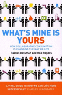 What's Mine Is Yours: How Collaborative Consumption is Changing the Way We Live