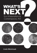 What's Next?: Eco Materialism and Contemporary Art
