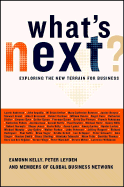 What's Next?: Exploring the New Terrain for Business - Kelly, Eamonn (Editor), and Leyden, Peter (Editor)