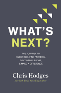 What's Next?: The Journey to Know God, Find Freedom, Discover Purpose, and Make a Difference - The Perfect Christian Graduation Gifts for to Celebrate Your Grad